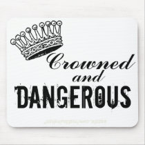 Crowned and Dangerous mousepads by malibuitalian Crowned and Dangerous mousepads