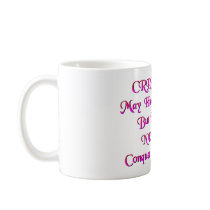 CRPS / RSD May Have My Body Coffee Mug