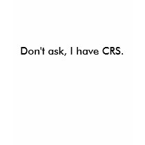 CRS,Can't Remember Sh.. t-shirts