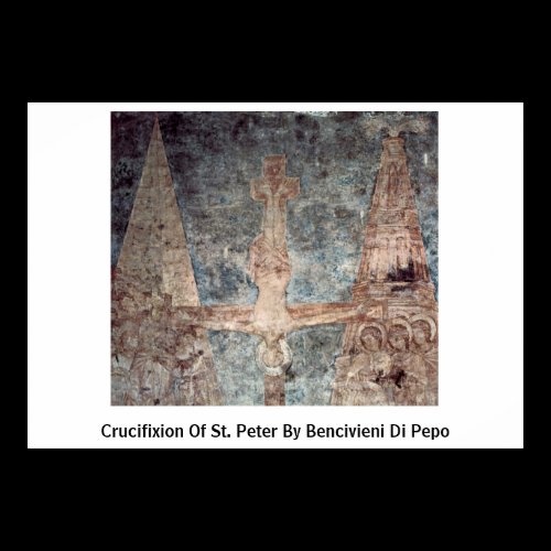 Crucifixion Of St. Peter By Bencivieni Di Pepo Posters
