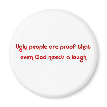 Crude and Funny Ugly People Magnet by angela65 Crude and Funny Ugly People Magnet