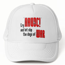 Cry "Havoc!" and Let Slip the Dogs of War Trucker Hat