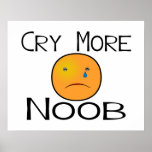 Cry More Noob Poster