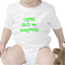 CRYING GETS ME EVERYTHING INANT BABY BODYSUITS