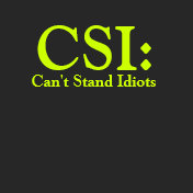 CSI: Can't Stand Idiots Hoodie