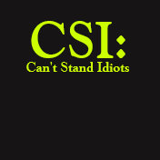 CSI Can't Stand Idiots Ladie's Black Shirt