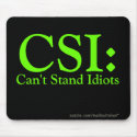 CSI: Can't Stand Idiots mousepads