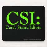 CSI: Can't Stand Idiots Mouse Mats