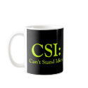 CSI: Can't Stand Idiots mugs