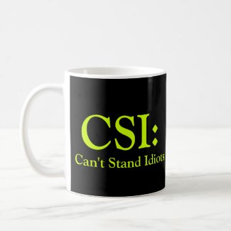 CSI: Can't Stand Idiots mug