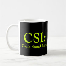 CSI: Can't Stand Idiots Mugs