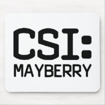 CSI Mayberry mousepads by LabelMeHappy CSI Mayberry mousepads
