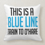CTA Blue Line Train to O'Hare Pillow pillows