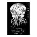 Cthulhu: Dictating US Foreign Policy since 1947 posters by serenitystudios Cthulhu: Dictating US Foreign Policy since 1947 posters