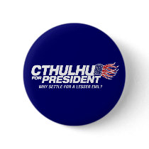 cthulhu for president - why settle for a lesser ev buttons