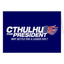 cthulhu for president - why settle for a lesser ev cards by strk3 cthulhu for president - why settle for a lesser ev cards