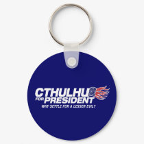 cthulhu for president - why settle for a lesser ev keychains by strk3 cthulhu for president - why settle for a lesser ev keychains