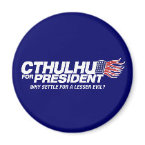 cthulhu for president - why settle for a lesser ev magnets by strk3 cthulhu for president - why settle for a lesser ev magnets