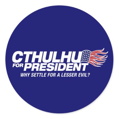 cthulhu for president - why settle for a lesser ev round sticker