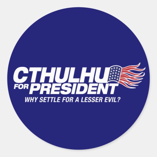 cthulhu for president - why settle for a lesser ev round sticker