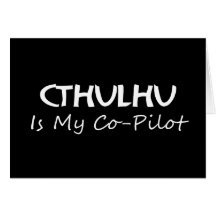 Cthulhu Is My Co-Pilot Greeting Cards