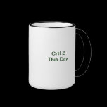 Ctrl Z this day mugs