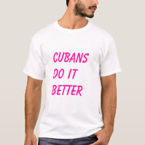 cubans do it better t-shirts by phays50283 cubans do it better t-shirts