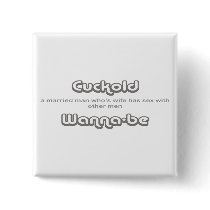 Cuckold Wanna-be buttons