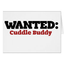 Cuddle Buddy Wanted Greeting Cards