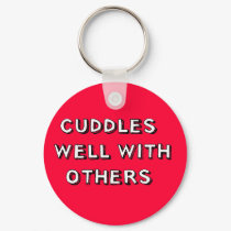 Cuddles Well With Others keychains by jonnydowntown Cuddles Well With Others keychains