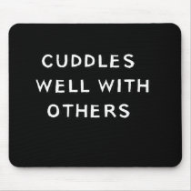 Cuddles Well With Others Mousepads