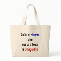 Cuida El Planeta Sino Nos Va A Llevar La Chingada bags by Supernova23 Cuida El Planeta Sino Nos Va A Llevar La Chingada bags