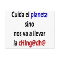 Cuida El Planeta Sino Nos Va A Llevar La Chingada postcards by Supernova23 Cuida El Planeta Sino Nos Va A Llevar La Chingada postcards