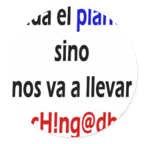 Cuida El Planeta Sino Nos Va A Llevar La Chingada stickers by Supernova23 Cuida El Planeta Sino Nos Va A Llevar La Chingada stickers