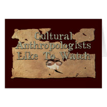 Cultural Anthropologists Like To Watch Cards