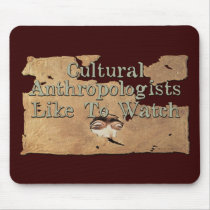 Cultural Anthropologists Like To Watch Mouse Pad