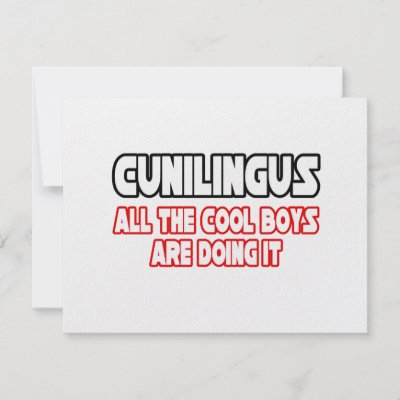 CunilingusAll The Cool Boys Are Doing It Invites by Funny MoFo Shirts