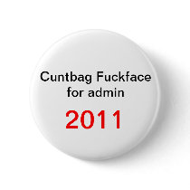 cuntbag fuckface pins
