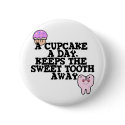 Cupcake A Day Sweet Tooth Away buttons by cupcakewear Cupcake A Day Sweet Tooth Away buttons