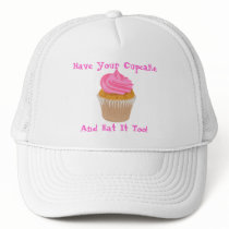 cupcake, Have Your Cupcake , And Eat It Too! hats by Boobiesmommy20 cupcake, Have Your Cupcake , And Eat It Too! hats