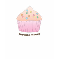Cupcake Whore t-shirts