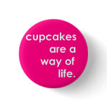 Cupcakes Are A Way Of Life buttons