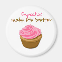 Cupcakes Make Life Better Refrigerator Magnet