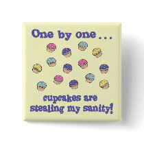 Cupcakes Stealing my Sanity Buttons
