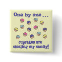Cupcakes Stealing my Sanity buttons by cupcakewear Cupcakes Stealing my Sanity buttons
