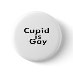 Cupid Is Gay Button