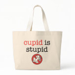 Cupid Is Stupid Anti-Valentine's Day bags