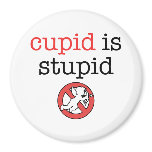 Cupid Is Stupid Anti-Valentine's Day magnets