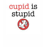 Cupid Is Stupid Anti-Valentine's Day t-shirts