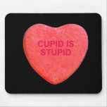 CUPID IS STUPID CANDY HEART MOUSE PADS